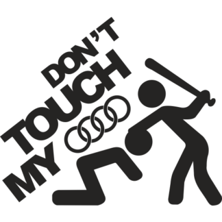 Sticker Autocollant  Audi DON'T TOUCH MY Audi