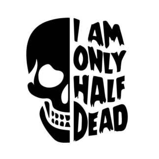 Sticker Autocollant i am only half dead skull AVw187326