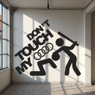 Sticker Autocollant  Audi DON'T TOUCH MY Audi